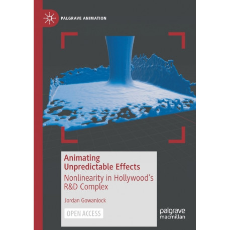 Animating Unpredictable Effects: Nonlinearity in Hollywood’s R&D Complex