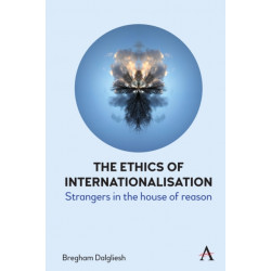 The Ethics of Internationalisation: Strangers in the House of Reason