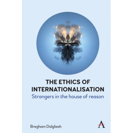 The Ethics of Internationalisation: Strangers in the House of Reason