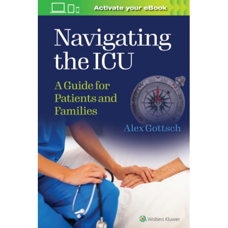 The Navigating the ICU: A Guide for Patients and Families