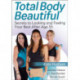 Total Body Beautiful: Secrets to Looking and Feeling Your Best After Age 35