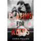 Playing For Keeps