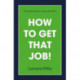 How to Get That Job