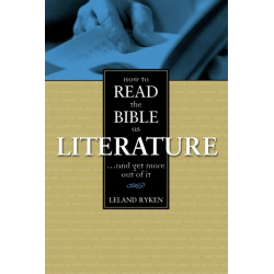How to Read the Bible as Literature: . . . and Get More Out of It