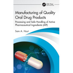 Manufacturing of Quality Oral Drug Products: Processing and Safe Handling of Active Pharmaceutical Ingredients (API)