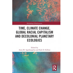 Time, Climate Change, Global Racial Capitalism and Decolonial Planetary Ecologies