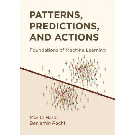 Patterns, Predictions, and Actions: Foundations of Machine Learning