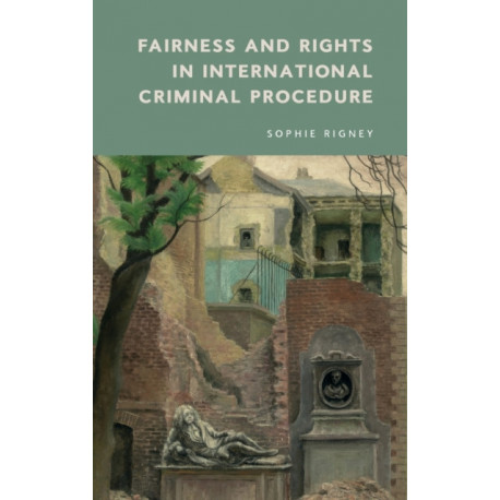 Fairness and Rights in International Criminal Procedure
