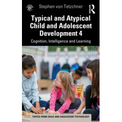 Typical and Atypical Child Development 4 Cognition, Intelligence and Learning: Cognition, Intelligence and Learning