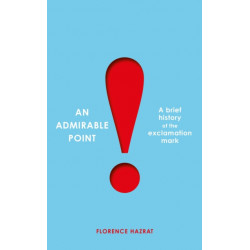 An Admirable Point: A Brief History of the Exclamation Mark!