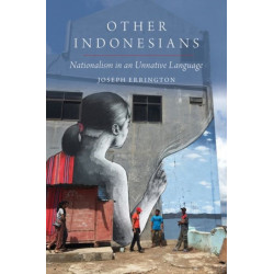 Other Indonesians: Nationalism in an Unnative Language