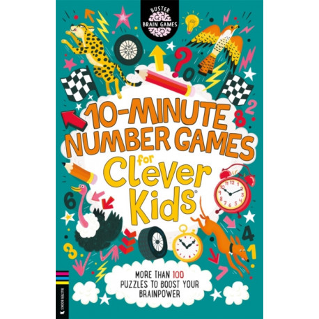 10-Minute Number Games for Clever Kids®: More than 100 puzzles to boost your brainpower