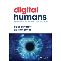 Digital Humans: Thriving in an Online World: Digital Humans and Their Organizations