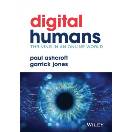 Digital Humans: Thriving in an Online World: Digital Humans and Their Organizations