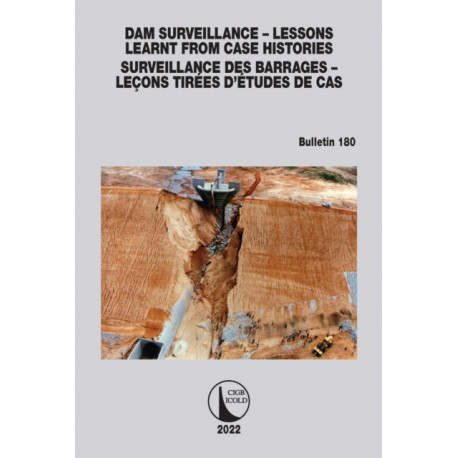 Dam Surveillance – Lessons Learnt From Case Histories / Surveillance des Barrages – Lecons Tirees d’Etudes de cas: Bulletin 180