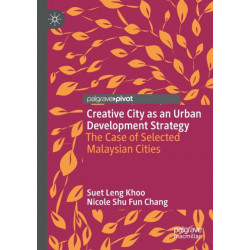 Creative City as an Urban Development Strategy: The Case of Selected Malaysian Cities