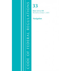Code of Federal Regulations, Title 33 Navigation and Navigable Waters 125-199, Revised as of July 1, 2021
