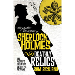 The Further Adventures of Sherlock Holmes - Deathly Relics: Deathly Relics