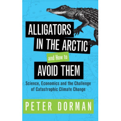Alligators in the Arctic and How to Avoid Them: Science, Economics and the Challenge of Catastrophic Climate Change