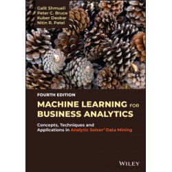Machine Learning for Business Analytics: Concepts, Techniques, and Applications with Analytic Solver Data Mining