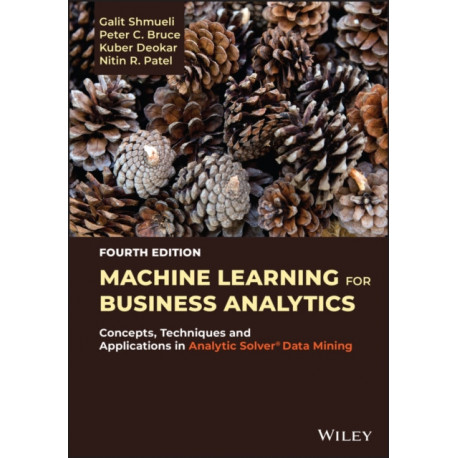 Machine Learning for Business Analytics: Concepts, Techniques, and Applications with Analytic Solver Data Mining