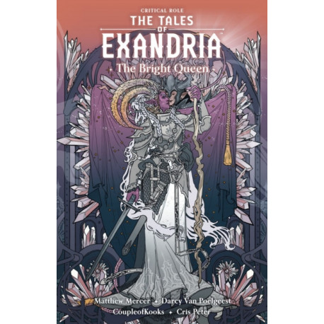 Critical Role: The Tales of Exandria Volume 1 - The Bright Queen