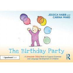 The Birthday Party: A Grammar Tales Book to Support Grammar and Language Development in Children: A Grammar Tales Book to Support Grammar and Language Development in Children