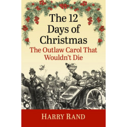 The 12 Days of Christmas: The Outlaw Carol That Wouldn't Die