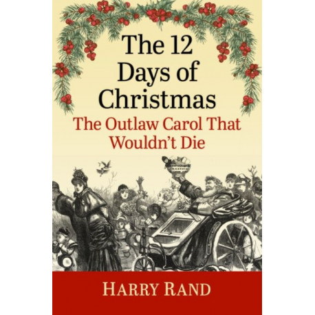 The 12 Days of Christmas: The Outlaw Carol That Wouldn't Die