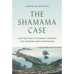 The Shamama Case: Contesting Citizenship across the Modern Mediterranean