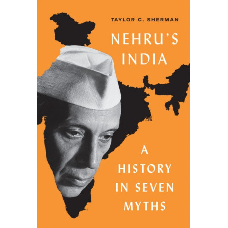 Nehru's India: A History in Seven Myths