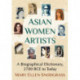 Asian Women Artists: A Biographical Dictionary, 2700 BCE to Today