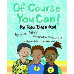 Of Course you Can/Ka Taea Tonu e Koe