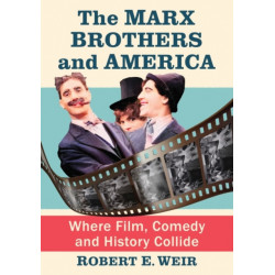 The Marx Brothers and America: Where Film, Comedy and History Collide