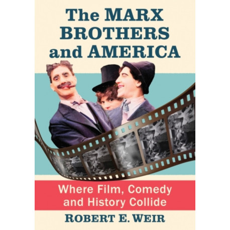 The Marx Brothers and America: Where Film, Comedy and History Collide