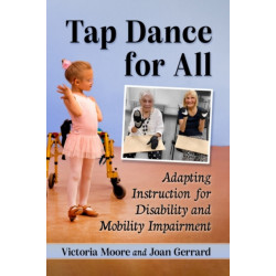 Tap Dance for All: Adapting Instruction for Disability and Mobility Impairment