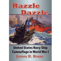 Razzle Dazzle: United States Navy Ship Camouflage in World War I