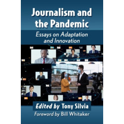 Journalism and the Pandemic: Essays on Adaptation and Innovation