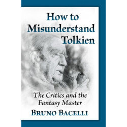 How to Misunderstand Tolkien: The Critics and the Fantasy Master