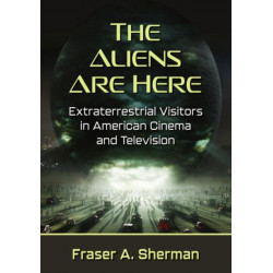 The Aliens Are Here: Extraterrestrial Visitors in American Cinema and Television