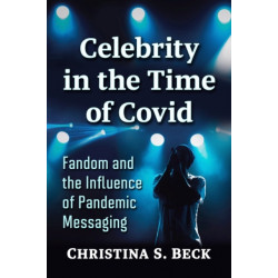 Celebrity in the Time of Covid: Fandom and the Influence of Pandemic Messaging