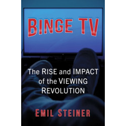 Binge TV: The Rise and Impact of the Viewing Revolution
