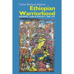 Ethiopian Warriorhood: Defence, Land and Society 1800-1941