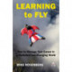 Learning to Fly: How to Manage Your Career in a Turbulent and Changing World