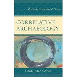 Correlative Archaeology: Rethinking Archaeological Theory