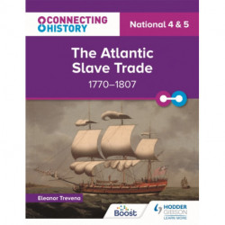 Connecting History: National 4 & 5 The Atlantic Slave Trade, 1770–1807