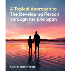 A Topical Approach to the Developing Person Through the Life Span