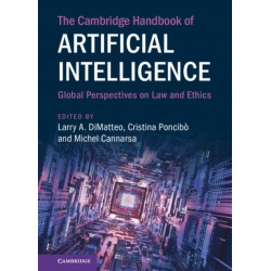 The Cambridge Handbook of Artificial Intelligence: Global Perspectives on Law and Ethics