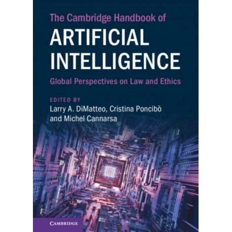 The Cambridge Handbook of Artificial Intelligence: Global Perspectives on Law and Ethics