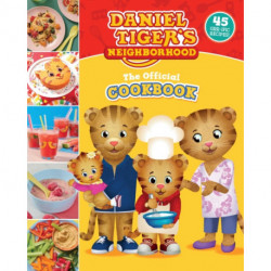 The Official Daniel Tiger Cookbook: 45 Grr-ific Recipes
